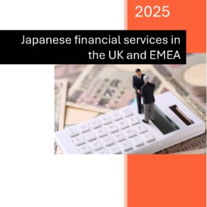 Japanese Financial Services in the UK and EMEA 2025 英国・EMEAにおける日本の金融サービス企業 2025年版